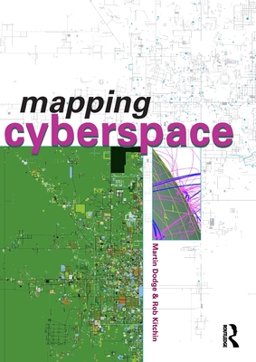Mapping Cyberspace - Dodge, Martin, Dr., and Kitchin, Rob, Dr.