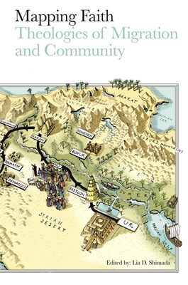 Mapping Faith: Theologies of Migration and Community - Shimada, Lia (Editor), and Omar, Faiza (Contributions by), and Stott, Ric (Contributions by)