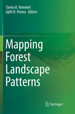 Mapping Forest Landscape Patterns - Remmel, Tarmo K. (Editor), and Perera, Ajith H. (Editor)