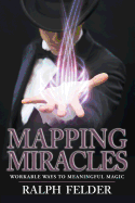 Mapping Miracles: Workable Ways to Meaningful Magic