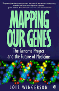 Mapping Our Genes: The Genome Project And the Future of Medicine - 