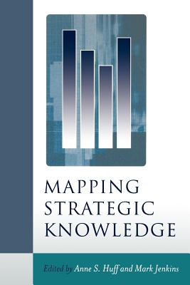 Mapping Strategic Knowledge - Huff, Anne Sigismund (Editor), and Jenkins (Editor)