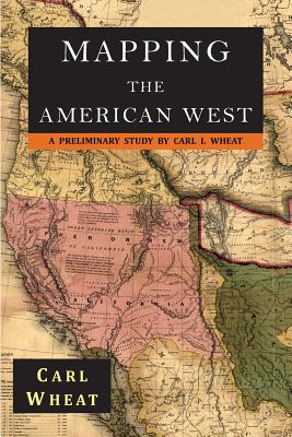 Mapping the American West 1540-1857: A Preliminary Study by Carl I ...