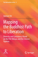 Mapping the Buddhist Path to Liberation: Diversity and Consistency Based on the Pali Nikayas and the Chinese Agamas