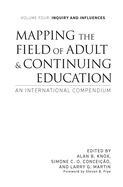 Mapping the Field of Adult and Continuing Education: An International Compendium: Volume 4: Inquiry and Influences