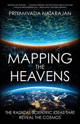Mapping the Heavens: The Radical Scientific Ideas That Reveal the Cosmos - Natarajan, Priyamvada