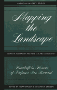 Mapping the Landscape: Essays in Australian and New Zealand Christianity- Festschrift in Honour of Professor Ian Breward