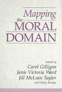 Mapping the Moral Domain: A Contribution of Women's Thinking to Psychological Theory and Education