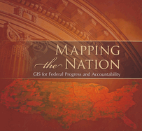 Mapping the Nation: GIS for Federal Progress and Accountability