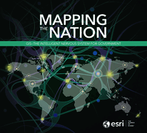 Mapping the Nation: GIS - The Intelligent Nervous System for Government