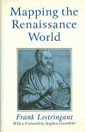 Mapping the Renaissance World: The Geographical Imagination in the Age of Discovery