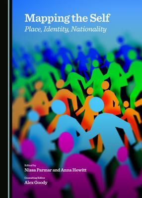 Mapping the Self: Place, Identity, Nationality - Goody, Alex (Editor), and Hewitt, Anna (Editor)