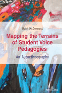 Mapping the Terrains of Student Voice Pedagogies: An Autoethnography