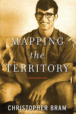 Mapping the Territory: Selected Nonfiction - Bram, Christopher