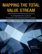 Mapping the Total Value Stream: A Comprehensive Guide for Production and Transactional Processes