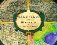 Mapping the World - Johnson, Sylvia A
