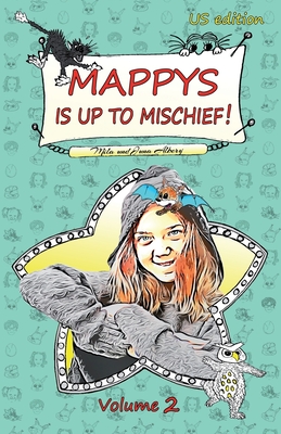 MAPPYS Is Up To Mischief - US edition: An Amazing Story about Fantasy, Family, Friendship, School and Growing Up - Books for Girls 8 to12 - Albery, Juna, and Albery, Mila