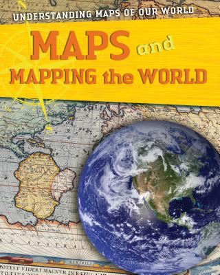 Maps and Mapping the World - Cooke, Tim
