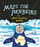 Maps for Penguins: and other travelling animals