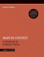 Maps in Context, Volume 1: To 1877: A Workbook for American History