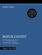 Maps in Context, Volume 2: From 1865: A Workbook for American History, Volume 2: From 1865 - Danzer, Gerald A, and Henretta, James A, and Ware, Susan