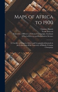 Maps of Africa to 1900: A Checklist of Maps in Atlases and Geographical Journals in the Collections of the University of Illinois, Urbana-Champaign