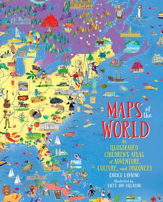 Maps of the World: An Illustrated Children's Atlas of Adventure, Culture, and Discovery - Lavagno, Enrico