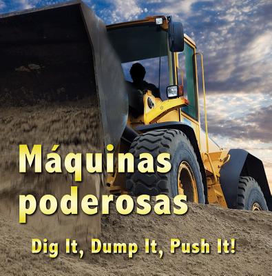 Maquinas Poderosas: Dig It, Dump It, Push It - Karapetkova, Dr Holly