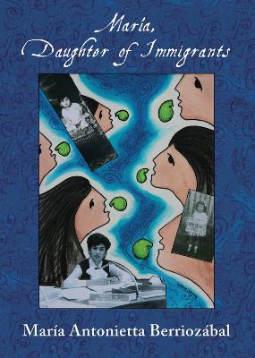 Mara, Daughter of Immigrants - Berriozabal, Maria Antonietta, and Mendez-Negrete, Josephine (Afterword by), and Castaneda, Antonia (Afterword by)