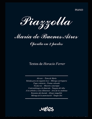 Mar?a de Buenos Aires - Operita en 2 partes: Para piano. Letra de Horacio Ferrer - Ferrer, Horacio, and Piazzolla, Astor