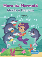 Mara the Mermaid Meets a Dolphin