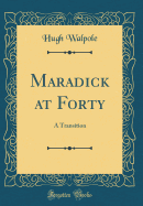 Maradick at Forty: A Transition (Classic Reprint)