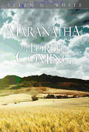 Maranatha: The Lord Is Coming - White, Ellen G