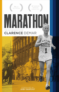 Marathon: Autobiography of Clarence Demar- America's Grandfather of Runningvolume 1