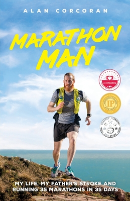 Marathon Man: My Life, My Father's Stroke and Running 35 Marathons in 35 Days - Corcoran, Alan