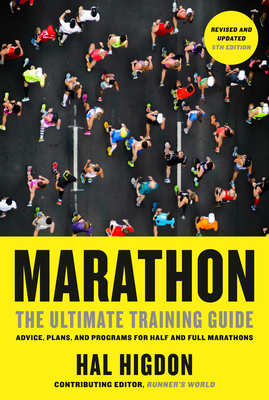 Marathon, Revised and Updated 5th Edition: The Ultimate Training Guide: Advice, Plans, and Programs for Half and Full Marathons - Higdon, Hal