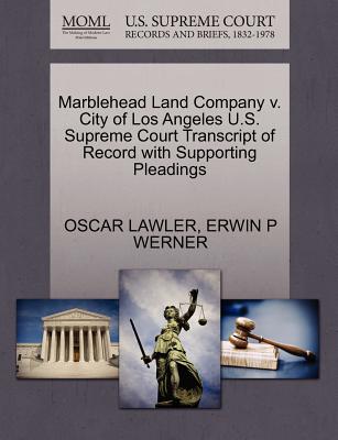 Marblehead Land Company V. City of Los Angeles U.S. Supreme Court Transcript of Record with Supporting Pleadings - Lawler, Oscar, and Werner, Erwin P