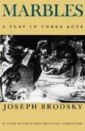 Marbles - Brodsky, Joseph, and Myers, Alan (Translated by)