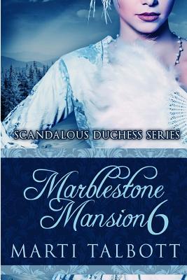 Marblestone Mansion, Book 6: (Scandalous Duchess Series) by Marti