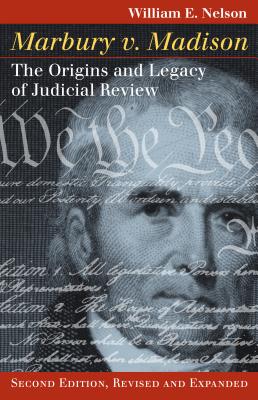 Marbury V. Madison: The Origins and Legacy of Judicial Review - Nelson, William E