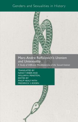 Marc-Andr Raffalovich's Uranism and Unisexuality: A Study of Different Manifestations of the Sexual Instinct - Erber, Nancy (Editor), and Roden, Frederick S. (Editor), and Healy, Philip (Editor)