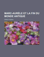 Marc-Aurele Et La Fin Du Monde Antique