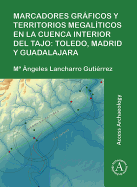 Marcadores grficos y territorios megalticos en la Cuenca interior del Tajo: Toledo, Madrid y Guadalajara