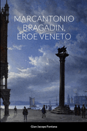 Marcantonio Bragadin, Eroe Veneto: Contributi di Anonimo Pontino e Maurizio Rossetti