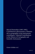 Marcel Destombes (1905-1983): Contributions Se lectionne es a l'Histoire de la Cartographie Et Des Instruments Scientifiques / Selected Contributions to the History of Cartography and Scientific Instruments