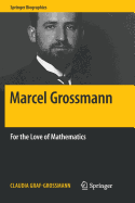Marcel Grossmann: For the Love of Mathematics