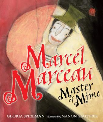 Marcel Marceau: Master of Mime - Spielman, Gloria