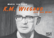 Marcel Van Eeden: K.M. Wiegand: Life and Work