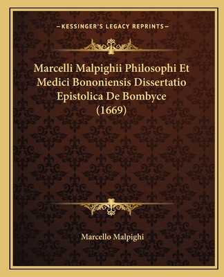 Marcelli Malpighii Philosophi Et Medici Bononiensis Dissertatio Epistolica De Bombyce (1669) - Malpighi, Marcello