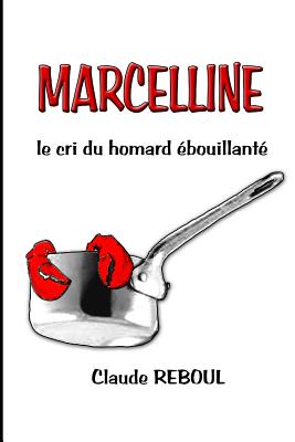 MARCELLINE, le cri du homard bouillant - Reboul, Claude